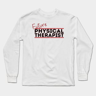 Future Physical Therapist Long Sleeve T-Shirt